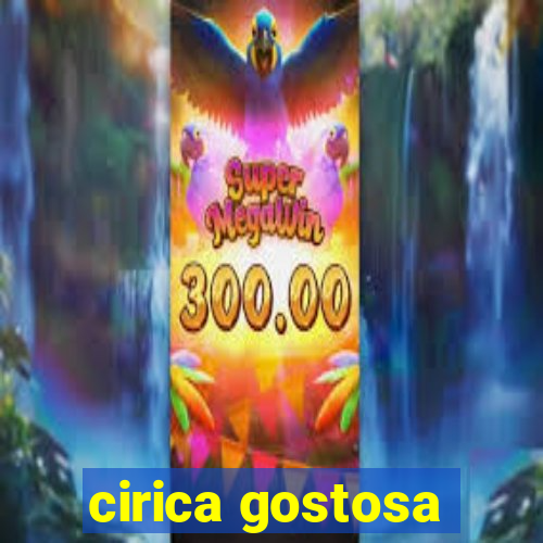 cirica gostosa